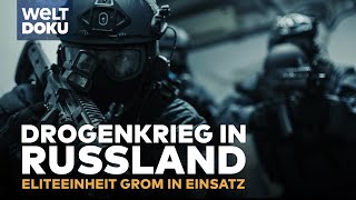 DROGENKRIEG IN RUSSLAND Eliteeinheit Grom  spektakuläre Einsätze amp knallharte Razzien DOKU Reup [upl. by Sandberg549]