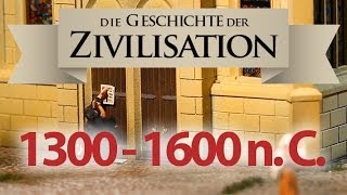 Die Geschichte unserer Zivilisation 1300  1600 Spätes Mittelalter und Frühe Neuzeit [upl. by Ame]