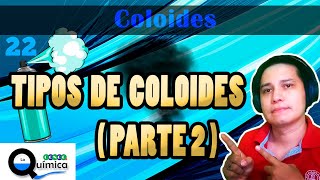 22 Tipos de coloides parte 2  ST Coloides  CONOCE la Química [upl. by Baram]