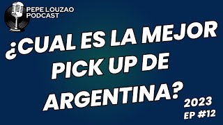 ¿Cual es la mejor Pick Up de Argentina en 2023 Pepe Louzao Podcast 4x4 offroad automobile [upl. by Eibreh186]