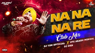 Na Na Na Na Na Re Remix  DJTOMOFFICIAL  VFX AKASH MANDAL  DJ DRN  Daler Mehndi Song  punjabi [upl. by Geddes]