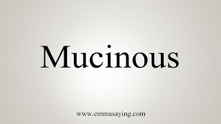 How To Say Mucinous [upl. by Tega]