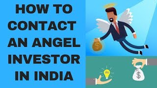 How to Contact an Angel Investor In IndiaHow to get Funding for a StartupAngel Investor In India [upl. by Edmon430]