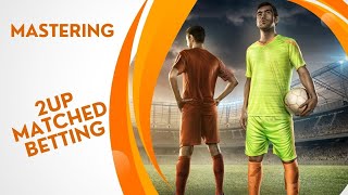 Mastering 2up Matched Betting [upl. by Hulbig995]