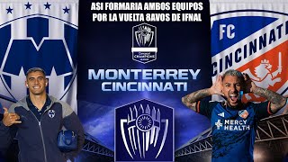 Asi formaria Monterrey vs Cincinnati por la Vuelta de los Octavos de Final Concacaf 2024 [upl. by King]