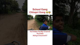 School Gang Chhapri Gang 😭😰 viralvideo funny chhapririder comedy roadragewithchapri cutebaby [upl. by Aliuqat]