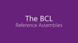 BCL  Reference Assemblies [upl. by Bernstein]