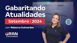 Gabaritando Atualidades  Setembro 2024 com Rebecca Guimarães [upl. by Zeralda112]