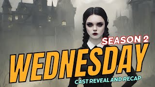 Wednesday Season 2  Cast Reveal and Recap 2024 [upl. by Acsot391]