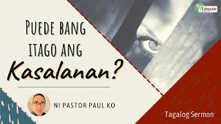 Puede bang itago ang kasalanan Tagalog Sermon Message Can you hide your sin HiddenSecret Sin [upl. by Omer416]