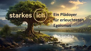 starkes ICH  Ein Plädoyer für erleuchteten Egoismus [upl. by Ilime19]