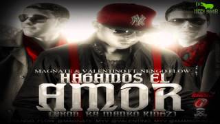 Hagamos el amor Magnate amp Valentino Ft Ñengo Flow Reggaeton 2013 [upl. by Uzia]