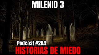 Milenio 3  Historias de miedo Podcast 284 [upl. by Ardnaxela]