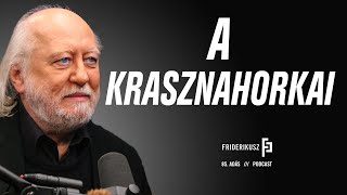 INTERJÚ KRASZNAHORKAI LÁSZLÓ ÍRÓVAL  Friderikusz Podcast 85 [upl. by Thamos]