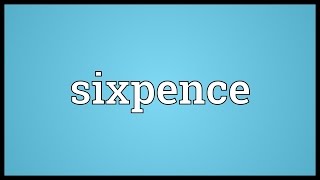 Sixpence Meaning [upl. by Odlanier]