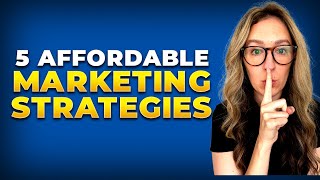 Top 5 Affordable Marketing Strategies To Grow Your Business [upl. by Anairt635]