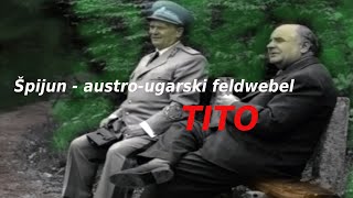 Špijun austro ugarski feldwebel TITO [upl. by Charpentier]