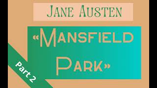 Jane Austen «Mansfield Park» — part 2  Full audiobook in English  Librivox recording [upl. by Hatch838]