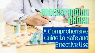 Understanding Viagra A Comprehensive Guide to Safe and Effective Use [upl. by Nahpets352]