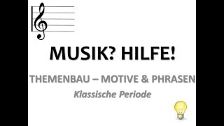 MUSIK Motive amp Phrasen  die klassische Periode  THEMENBAU [upl. by Tressa]