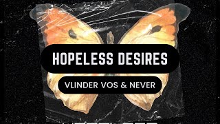 VLINDER VOS amp NEVER  HOPELESS DESIRES [upl. by Urbai]