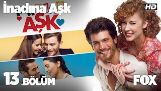 İnadına Aşk 13 Bölüm [upl. by Ellata]