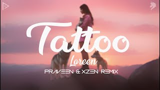 Tattoo  Loreen  Praveen amp XZEN Remix  Official Lyrics Video [upl. by Ardyth]