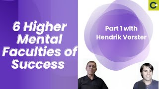 6 Higher Mental Faculties of Success Part 1 with Hendrik Vorster [upl. by Floridia]