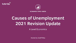 Unemployment 2021 Revision Update Causes of Unemployment I A Level and IB Economics [upl. by Annodal]