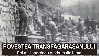 Povestea Transfagarasanului O istorie fascinanta din Epoca de Aur [upl. by Attinahs]