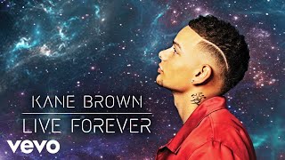 Kane Brown  Live Forever Audio [upl. by Nayarb160]