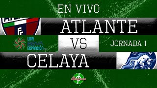 EN VIVO  ATLANTE VS CELAYA  JORNADA 1  LIGA DE EXPANSIÓN MX  CLAUSURA 2024 [upl. by Eilis]