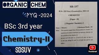 CHEMISTRY BSc 3rd YEAR PYQ 2024 Organic Chemistry paper 2nd Sri Dev Suman University [upl. by Reed605]