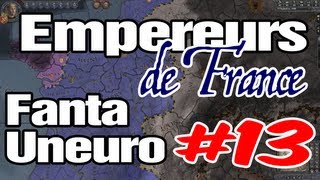 Crusader Kings 2  Empereurs de France  Ep 13  Fanta et Uneuro [upl. by Naoma589]