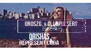 Orishas  Represent Cuba 2018 OroszG amp ClubPulsers Bootleg [upl. by Dnesnwot]