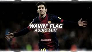 Wavin Flag  KNAN edit audio [upl. by Rici663]