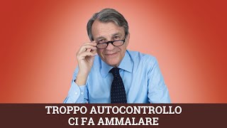 Troppo autocontrollo ci fa ammalare [upl. by Farrow]