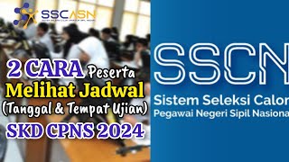 CARA MELIHAT JADWAL SKD CPNS 2024  Jadwal Tanggal dan Tempat Ujian [upl. by Erlin]