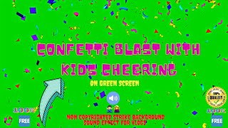 Confetti Blast With Kids Cheering🔥Green Screen🔥Sound Effect🔊👍🏻100 Free✔️to Download For Youtube🔥🔊👍🏻 [upl. by Zysk]