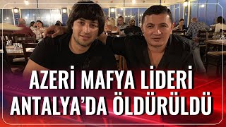 Azeri Suç Örgütü Lideri Lotu Quli Antalyada Öldürüldü  Haber Aktif  20082020 [upl. by Stutsman]