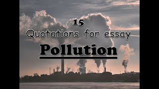 15 Quotations for Essay quotPollutionquot English Essay Writing [upl. by Egerton]