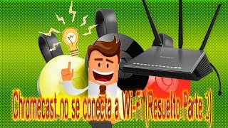 Chromecast no se conecta a WiFi Resuelto Parte 2 [upl. by Raney]