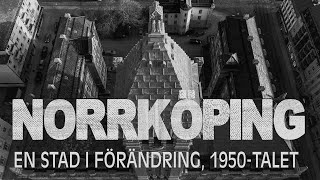 Dokumentär Norrköping  En stad i förändring 1950talet [upl. by Harrison365]