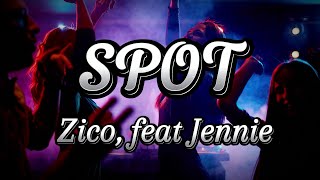 ZICO  SPOT feat JENNIE LyricsEng\Romanized subspot lyricsA Lyrics songs [upl. by Modla]