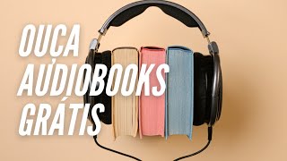 Como ouvir AUDIOBOOKS de graça [upl. by Burtie]