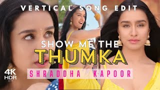 Sharddha Ka Thumka💛  Shraddha Kapoor  Show me the Thumka  TJMM  Hot Vertical Edit  4K 60FPS [upl. by Akemehs601]