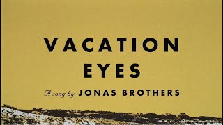 Jonas Brothers  Vacation Eyes Official Lyric Video [upl. by Eanrahs]