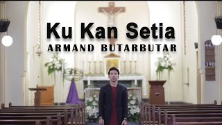 Armand Butarbutar  Ku Kan Setia Official Video [upl. by Rebmaed]