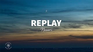 Nexeri  Replay Lyrics [upl. by Mazonson]