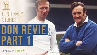 Leeds United Centenary Stories Don Revie  Our greatest manager  Part 1 [upl. by Kerrin]